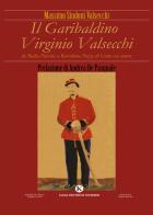 Il garibaldino Virginio Valsecchi. Da Badia Polesine a Barcellona Pozzo di Gotto con amore di Massimo Sindoni Valsecchi edito da Kimerik