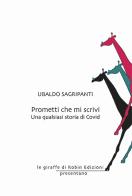 Prometti che mi scrivi. Una qualsiasi storia di Covid di Ubaldo Sagripanti edito da Robin Edizioni