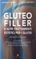 Gluteofiller. E altri trattamenti estetici per i glutei di Maurizio Cavallini, Adriano Santorelli edito da OEO