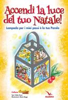 Accendi la luce del tuo Natale! di Valter Rossi edito da Editrice Elledici
