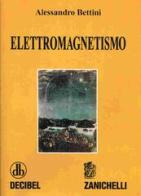 Elettromagnetismo di Alessandro Bettini edito da Zanichelli