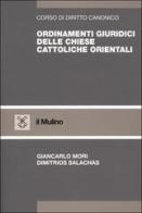 Ordinamenti giuridici delle Chiese cattoliche orientali di Giancarlo Mori, Dimitrios Salachas edito da Il Mulino