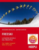 Freeski. La nuova scuola del freestyle. Con DVD di Massimo Braconi, Dmitrii Sartor edito da Hoepli