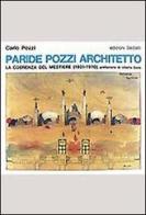 Paride Pozzi architetto. La coerenza del mestiere (1921-1970) di Carlo Pozzi edito da edizioni Dedalo
