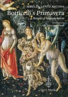 Botticelli's «Primavera». A botanical interpretation including astrology, alchemy and the Medici. Ediz. illustrata di Mirella Levi D'Ancona edito da Olschki