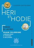 Heri et hodie. Quam celerrime. Laboratorio di ripasso e recupero. Per le Scuole superiori. Con e-book. Con espansione online di Claudia Savigliano edito da Hoepli