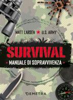 Survival. Manuale di sopravvivenza di Matt Larsen edito da Demetra