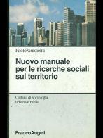 Nuovo manuale per le ricerche sociali sul territorio di Paolo Guidicini edito da Franco Angeli