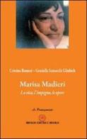 Marisa Madieri. La vita, l'impegno, le opere di Cristina Benussi, Graziella Semacchi Gliubich edito da Ibiskos Editrice Risolo