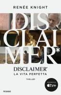Disclaimer*. La vita perfetta di Renée Knight edito da Piemme