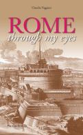 Rome through my eyes di Claudia Viggiani edito da Palombi Editori
