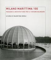 Milano Marittima 100. Paesaggi e architetture per il turismo balneare. Ediz. illustrata edito da Mondadori Bruno