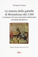 Lo statuto delle gabelle di Montalcino del 1389. I commerci di una comunità valdorciana nel tardo medioevo di Giuseppe Catalani edito da C&P Adver Effigi