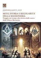 Mito storia e regolarità della massoneria. Viaggio nel tempo alla ricerca della Libera Muratoria di Mario Valvo, Joseph Ben Canetti edito da Tipheret