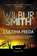 L' ultima preda di Wilbur Smith edito da HarperCollins Italia