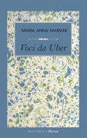Voci da Uber. Confessioni a motore di Maria Anna Mariani edito da Mucchi Editore