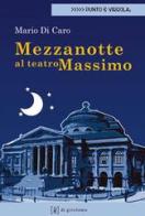 Mezzanotte al Teatro Massimo di Mario Di Caro edito da Di Girolamo
