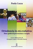 Ortodonzia in età evolutiva: linee guida di prevenzione e terapia di Paola Cozza edito da SEU