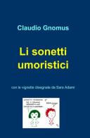 Li sonetti umoristici di Claudio Gnomus edito da ilmiolibro self publishing