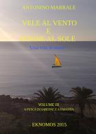 Vele al vento e donne al sole. Una vita in mare vol.3 di Antonino Marrale edito da ilmiolibro self publishing
