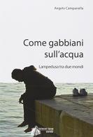 Come gabbiani sull'acqua. Lampedusa tra due mondi di Angelo Campanella edito da Estero Salvatore