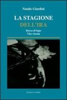 La stagione dell'ira. Bocca di lupo. Vita vissuta di Nando Giardini edito da La Rondine Edizioni