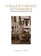 Calli e canali in Venezia. Ediz. illustrata edito da Lineadacqua