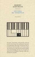 Lettere da Endenich di Robert Schumann edito da Italo Svevo