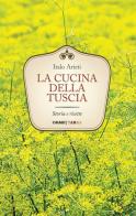 La cucina della Tuscia. Storia e ricette di Italo Arieti edito da Tarka