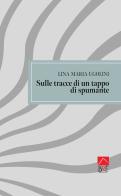 Sulle tracce di un tappo di spumante di Lina Maria Ugolini edito da Brè