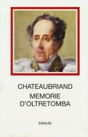 Memorie d'oltretomba di François-René de Chateaubriand edito da Einaudi