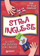 Strainglese. 50 carte per divertirsi con l'inglese! Con 50 Carte di Beniamino Sidoti edito da Giunti Editore