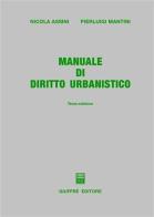 Manuale di diritto urbanistico di Nicola Assini, Pierluigi Mantini edito da Giuffrè