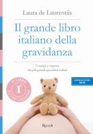 Il grande libro italiano della gravidanza di Laura De Laurentiis edito da Rizzoli