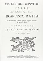 Disegni del convito fatti li 28 febbraio 1693 (rist. anast. 1693) di Francesco Ratta edito da Forni