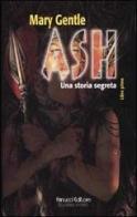 Ash. Una storia segreta vol.1 di Mary Gentle edito da Fanucci