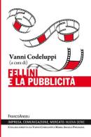 Fellini e la pubblicità edito da Franco Angeli