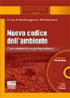 Nuovo codice dell'ambiente. Con CD-ROM di Nicola Lugaresi, Silvia Bertazzo edito da Maggioli Editore