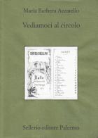 Vediamoci al circolo di Maria Barbera Azzarello edito da Sellerio Editore Palermo