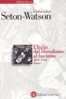 L' Italia dal liberalismo al fascismo (1870-1925) di Christopher Seton Watson edito da Laterza