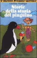 Storie della storia del pinguino di Christine Nöstlinger edito da Fabbri
