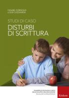 Studi di caso. Disturbi di scrittura di Cesare Cornoldi, Susi Cazzaniga edito da Erickson