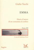 Emma. Diario d'amore di un comunista al confino. Ponza, 1939 di Giulio Turchi edito da Donzelli