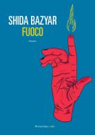 Fuoco di Shida Bazyar edito da Fandango Libri