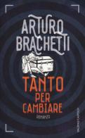 Tanto per cambiare di Arturo Brachetti edito da Baldini + Castoldi