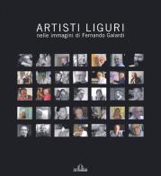 Artisti liguri nelle immagini di Fernando Galardi. Catalogo della mostra (Genova, 3 marzo 2007-23 marzo 2007) edito da De Ferrari