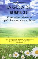 La gioia del Burnout. Come la fine del mondo può diventare un nuovo indizio di Dina Glouberman edito da Xenia