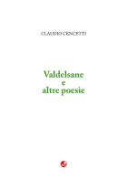 Valdelsane e altre poesie di Claudio Cencetti edito da Betti Editrice