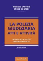 La polizia giudiziaria. Atti e attività di Raffaele Cantone, Enrico Contieri edito da Laurus Robuffo