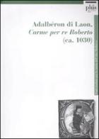Carme per re Roberto (ca. 1030) di Adalbéron di Laon edito da Plus